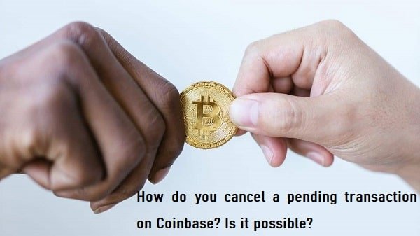 coinbase cancel pending transaction
